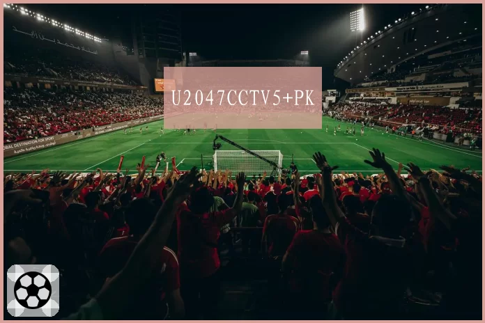 U2047CCTV5+PK